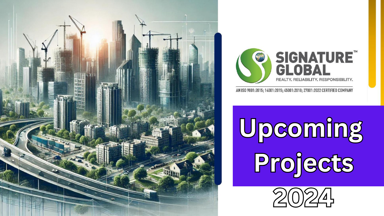 Signature Global Upcoming Projects