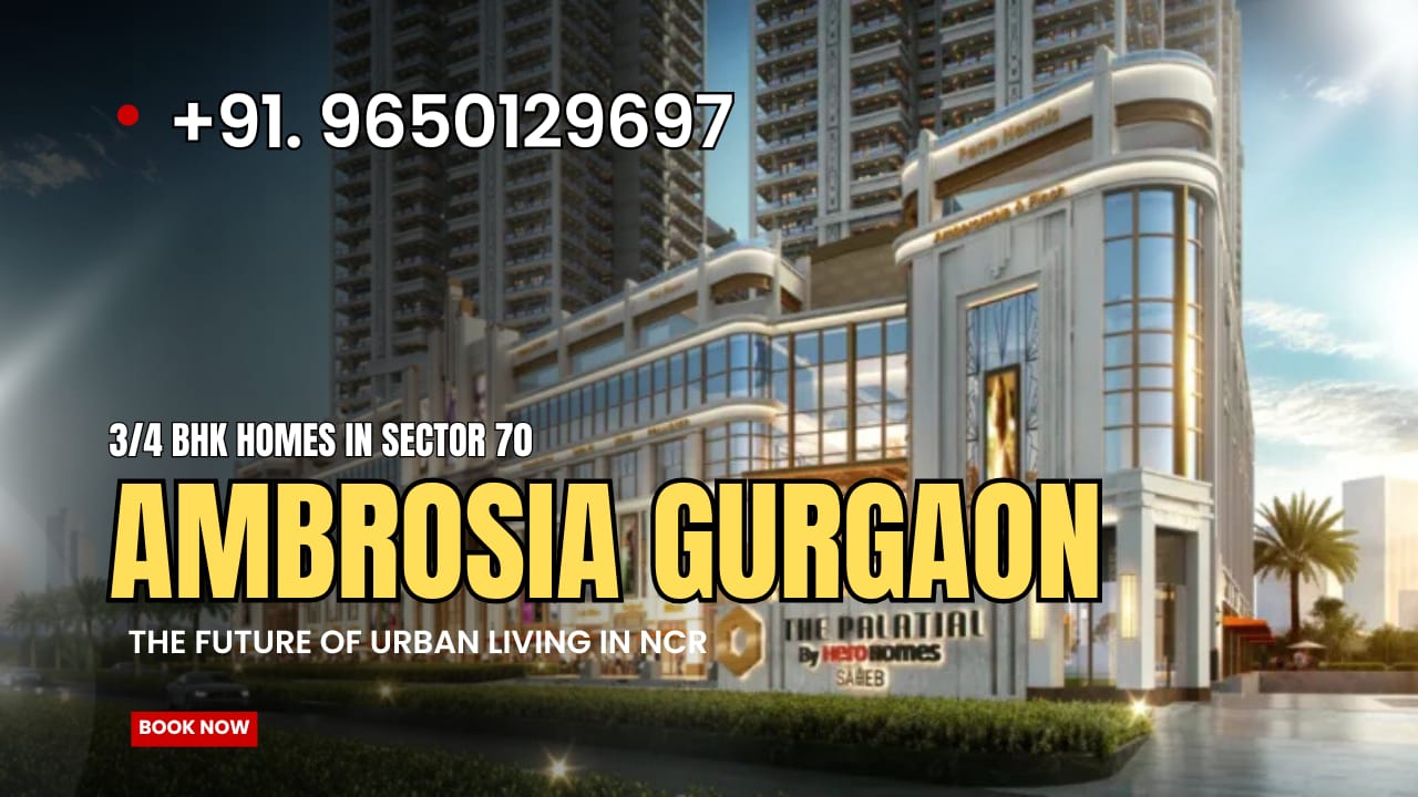 Ambrosia Sector 70 Gurugram – Luxury 3 & 4 BHK Apartments on SPR