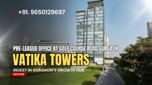 Pre-leased Property in Vatika Towers Golf Course Road Gurgaon