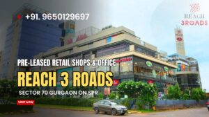 Pre-Leased Retail Shop in Reach 3 Roads, Sector 70, Gurgaon