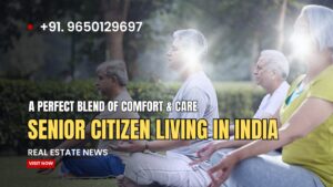 Why Senior Citizen Living Will Be Popular in India